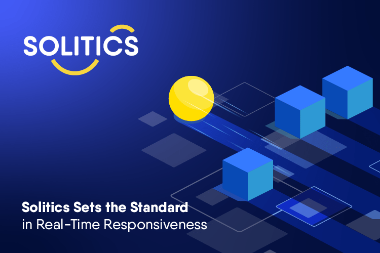 Solitics’ Sets the Standard in Real-Time Responsiveness